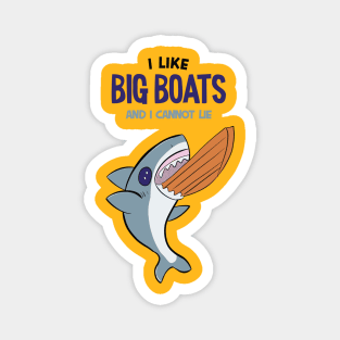 I LIKE BIG BOATS AND I CANNOT LIE  - Cute SHARK Magnet