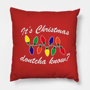 Dontcha know it's Christmas? Pillow