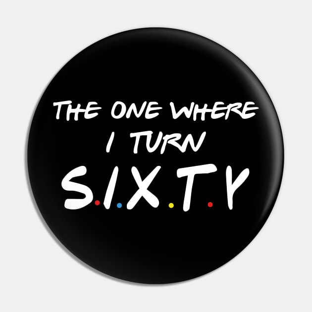 The One Where I Turn Sixty Pin by xylalevans