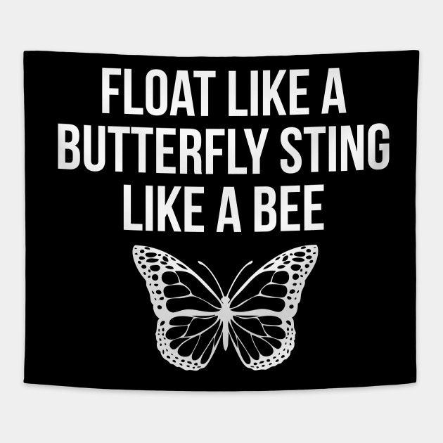 Float Like A Butterfly Sting Like A Bee Motivational Float Like A Butterfly Sting Like A Bee Tapestry Teepublic