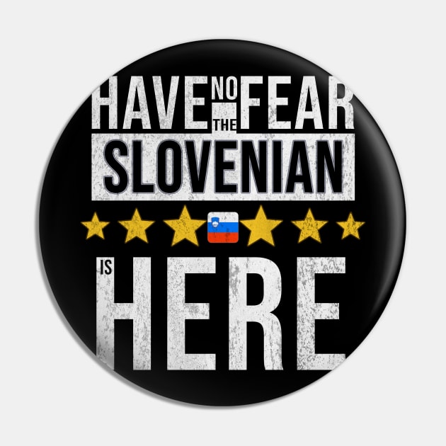 Have No Fear The Slovenian Is Here - Gift for Slovenian From Slovenia Pin by Country Flags