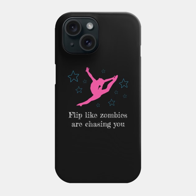 Flip like Zombies Gymnastic and Acrobatic Gymnast Saying Phone Case by Riffize