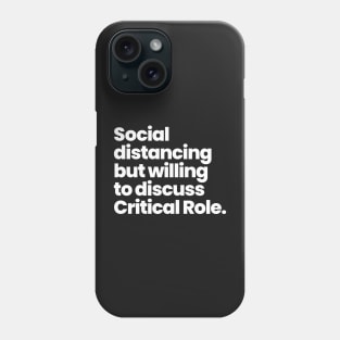 Social distancing but willing to discuss Critical Role Phone Case