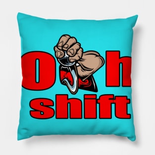 oh shift Pillow