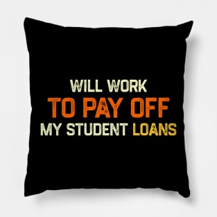 Funny Will Work To Pay Off My Student Loans College Graduation Debt Pillow