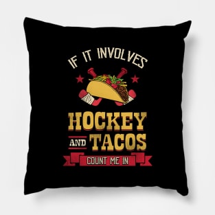 If it involves hockey and tacos count me in Pillow