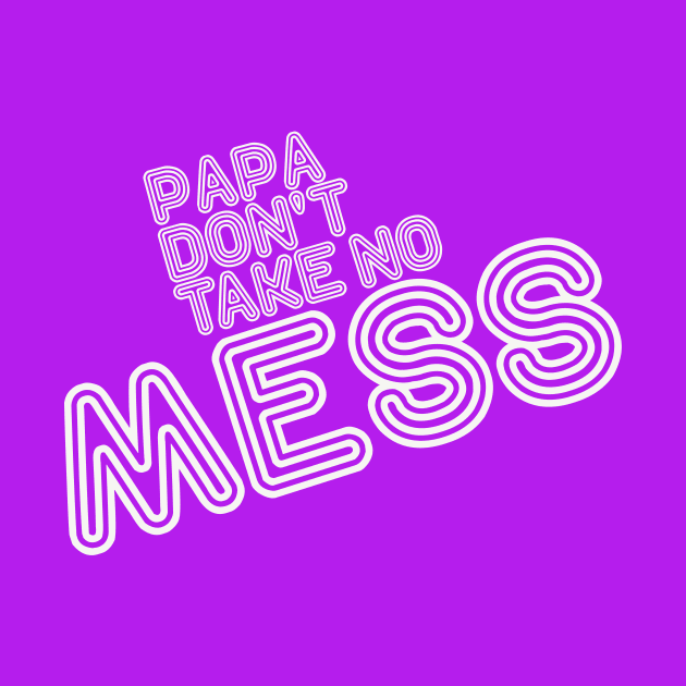 Papa Don't take No Mess, Funk, Soul statement by Plebo_Industries