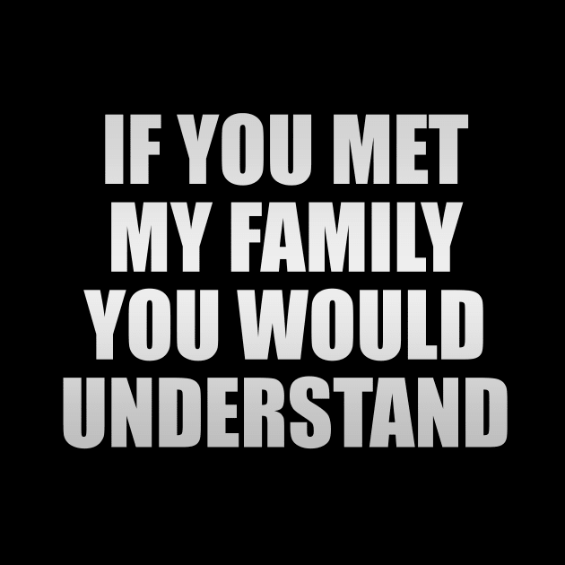 If you met my family you would understand by It'sMyTime