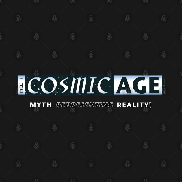 The Cosmic Age! Myth Representing Reality! by marlowinc