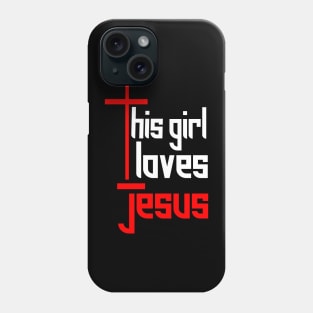 THIS GIRL LOVES JESUS Phone Case