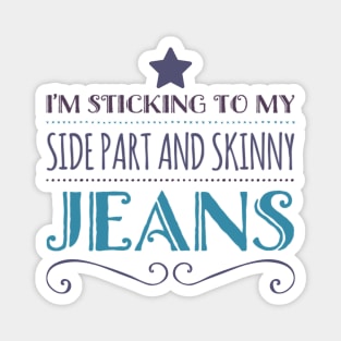 I'm sticking to my side parts and skinny jeans - Millennial Magnet