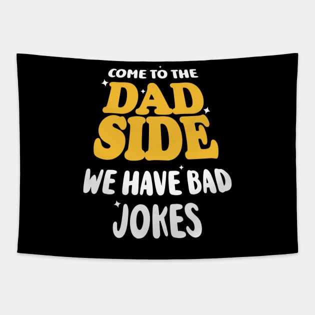 Come to the Dad Side. We have Bad Jokes. Tapestry by AnnaDreamsArt