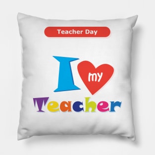 I love my Teacher Happy Teacher Day Back to school Hello school Graphic Design Pillow