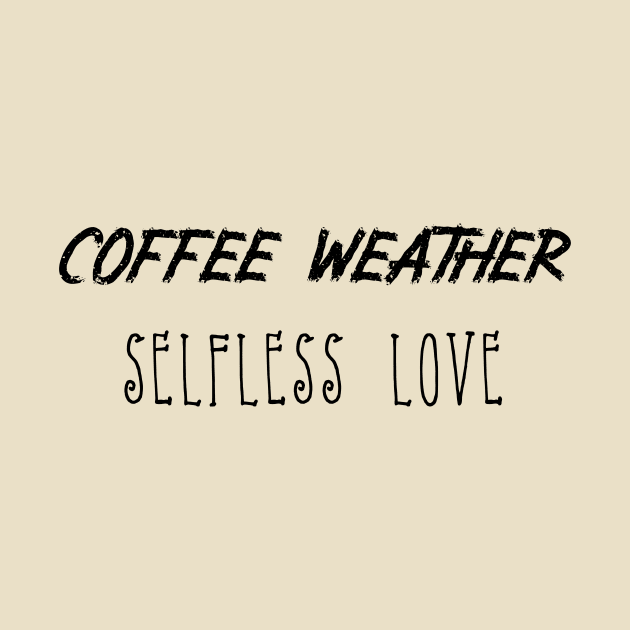 Coffee Weather Mother's Day Quote Selfless Love by Michael's Art