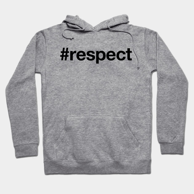 respect sweatshirt