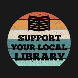 Support your local library - vintage T-Shirt