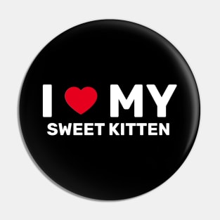 I Love My Sweet Kitten - Cat Lover Gift Pin