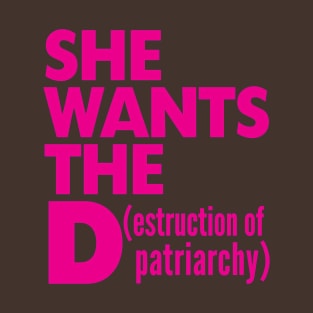 SHE WANTS THE D PATTRIARCHY MAGENTA T-Shirt