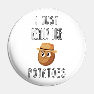 I Just Really Like Potatoes - Funny Potato gift Pin