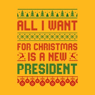 All i want for christmas is a new president T-Shirt