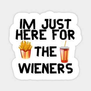 Im just here for the wieners  4th Of July Magnet