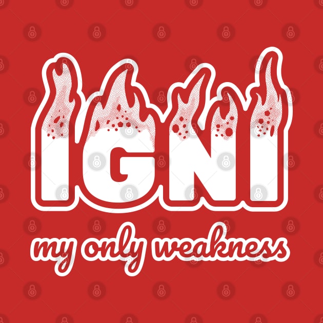 Igni - my only weakness by GrumpyOwl