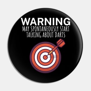 Warning May spontaneously start talking about darts Pin