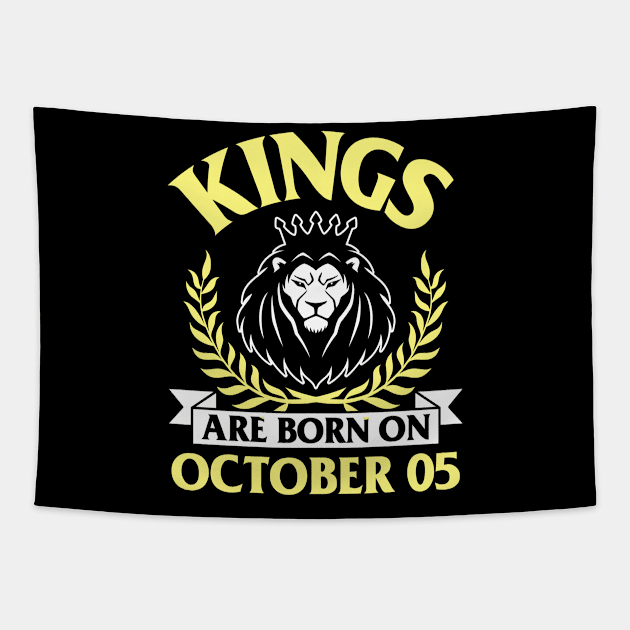 Kings Are Born On October 05 Happy Birthday To Me You Papa Daddy Uncle Brother Husband Son Tapestry by bakhanh123