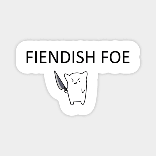 FIENDISH FOE Magnet