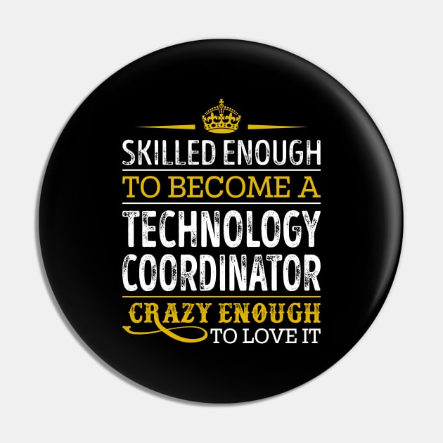 Skilled Enough To Become A Technology Coordinator Pin by RetroWave