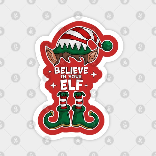 Believe in Your Elf - Funny Christmas Elf Matching Family Magnet by OrangeMonkeyArt