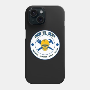 Union Til Death - Work Hard Get Paid Phone Case