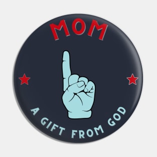 Mom a gift from god Pin