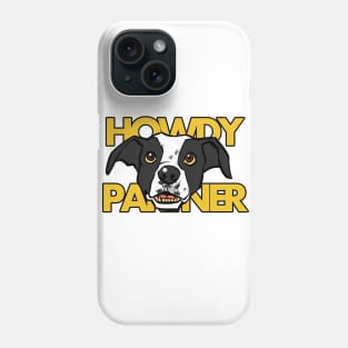 Dog howdy partner Phone Case