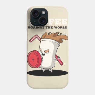 Coffee against the world Phone Case