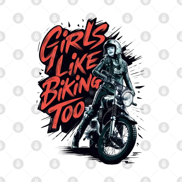 Girls Like Biking Too Girl Motorbike Rider Womens Motorcycle Female Motorcross Gift For Woman Biker by DeanWardDesigns