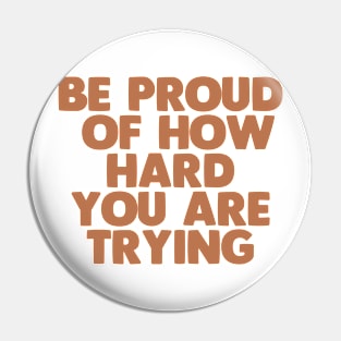 be proud of how hard you are trying Pin