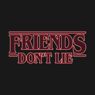 Friends don't lie quote Stranger Things T-Shirt
