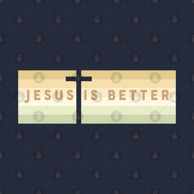 jesus is better by ChristianCanCo