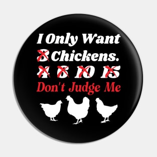 I Only Want 3 Chickens Funny Chicken Farmer Pin