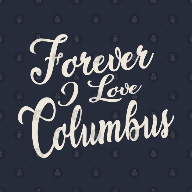 Forever i love Columbus by unremarkable