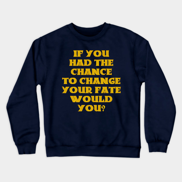 If You Had The Chance To Change Your Fate Would You Brave