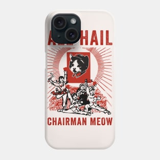 All Hail Chairman Meow Phone Case