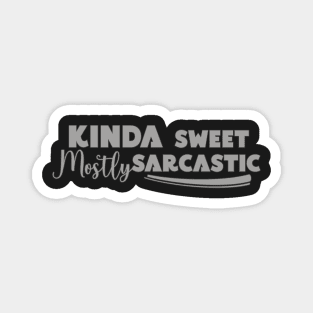 Kinda Sweet Mostly Sarcastic Magnet