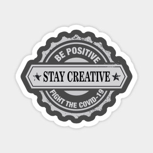 be positive, stay creative, fight the covid-19 Magnet