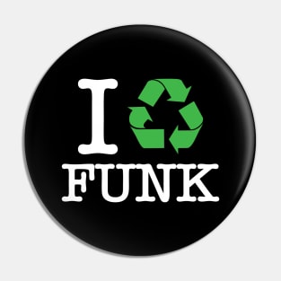 I Recycle Funk Pin