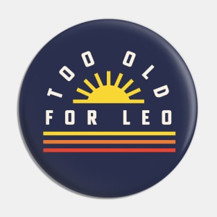 Too Old For Leo 25th Birthday Gift Retro Sunset Pin