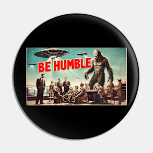 Sit down, be humble Pin