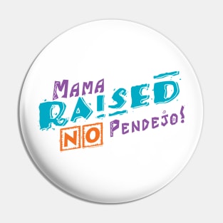 Mama Raised NO Pendejo! Pin