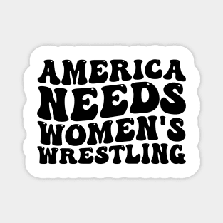 America Needs Women's Wrestling Design Magnet